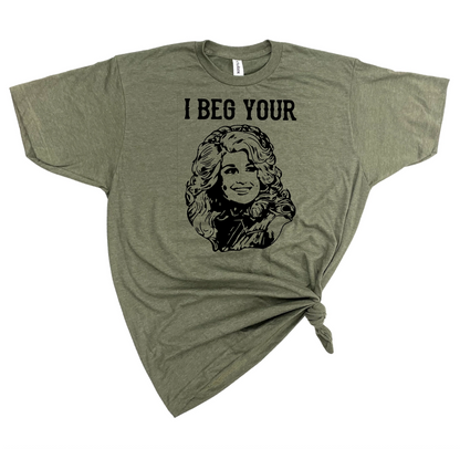 I BEG YOUR Parton!